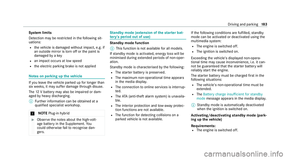 MERCEDES-BENZ GLC COUPE 2021 Owners Manual Sy
stem limits
De tection may be restricted in thefo llowing sit‐
uations:
R theve hicle is damaged without impact, e.g. if
an outside mir ror is torn off or the paint is
damaged byakey
R an impact MERCEDES-BENZ GLC COUPE 2021 Owners Manual Sy
stem limits
De tection may be restricted in thefo llowing sit‐
uations:
R theve hicle is damaged without impact, e.g. if
an outside mir ror is torn off or the paint is
damaged byakey
R an impact