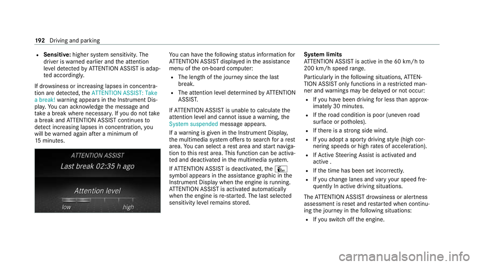MERCEDES-BENZ GLC COUPE 2021 Owners Manual R
Sensitive: higher system sensitivity. The
driver is warned earlier and the attention
le ve l de tected byATTENTION ASSIST is adap‐
te d according ly.
If dr owsiness or increasing lapses in concent MERCEDES-BENZ GLC COUPE 2021 Owners Manual R
Sensitive: higher system sensitivity. The
driver is warned earlier and the attention
le ve l de tected byATTENTION ASSIST is adap‐
te d according ly.
If dr owsiness or increasing lapses in concent