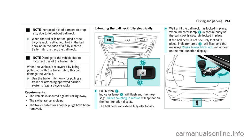 MERCEDES-BENZ GLC COUPE 2021 Owners Manual *
NO
TEIncreased risk of damage toprop‐
erty due tofolded-out ball neck #
When the trailer is not coupled or the
bicycle rack is attached, fold in the ball
neck or, in the case of a fully electric
t MERCEDES-BENZ GLC COUPE 2021 Owners Manual *
NO
TEIncreased risk of damage toprop‐
erty due tofolded-out ball neck #
When the trailer is not coupled or the
bicycle rack is attached, fold in the ball
neck or, in the case of a fully electric
t
