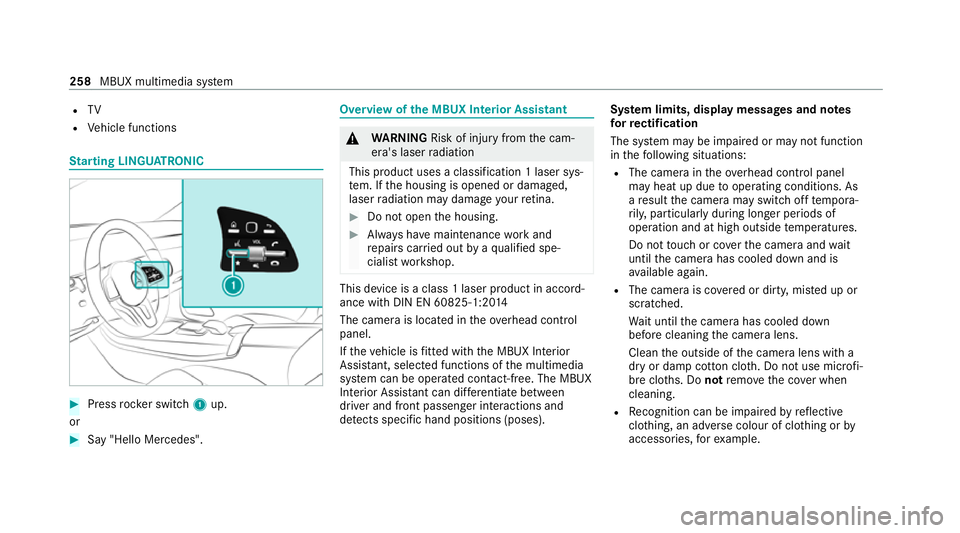 MERCEDES-BENZ GLC COUPE 2021 Owners Manual R
TV
R Vehicle functions St
arting LING UATRONIC #
Press rocker switch 1up.
or #
Say "Hello Mercedes". Overview of
the MBUX Interior Assistant &
WARNING Risk of injury fromthe cam‐
era's MERCEDES-BENZ GLC COUPE 2021 Owners Manual R
TV
R Vehicle functions St
arting LING UATRONIC #
Press rocker switch 1up.
or #
Say "Hello Mercedes". Overview of
the MBUX Interior Assistant &
WARNING Risk of injury fromthe cam‐
era's