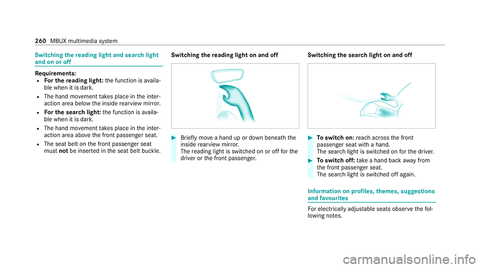 MERCEDES-BENZ GLC COUPE 2021 Owners Manual Switching
there ading light and sear chlight
and on or off Re
quirements:
R For the reading light: the function is availa‐
ble when it is dar k.
R The hand mo vement take s place in the inter‐
act MERCEDES-BENZ GLC COUPE 2021 Owners Manual Switching
there ading light and sear chlight
and on or off Re
quirements:
R For the reading light: the function is availa‐
ble when it is dar k.
R The hand mo vement take s place in the inter‐
act