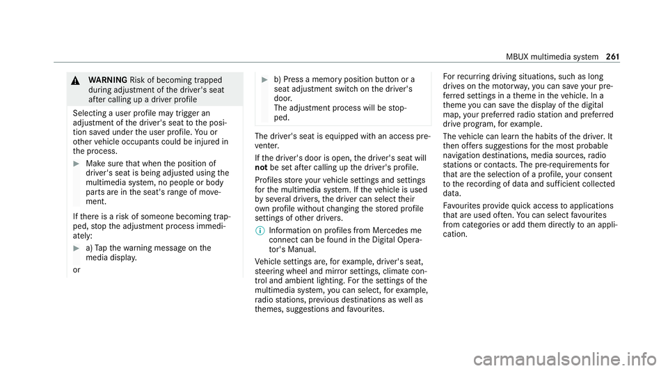 MERCEDES-BENZ GLC COUPE 2021 Owners Manual &
WARNING Risk of becoming trapped
du ring adjustment of the driver's seat
af te r calling up a driver profile
Selecting a user profile may trigger an
adju stment of the driver's seat tothe po MERCEDES-BENZ GLC COUPE 2021 Owners Manual &
WARNING Risk of becoming trapped
du ring adjustment of the driver's seat
af te r calling up a driver profile
Selecting a user profile may trigger an
adju stment of the driver's seat tothe po