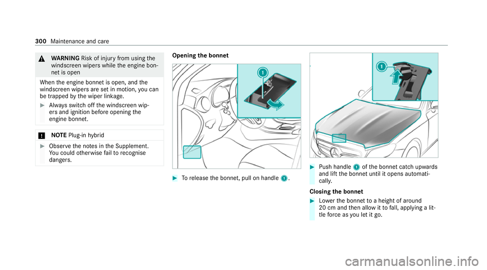 MERCEDES-BENZ GLC COUPE 2021  Owners Manual &
WARNING Risk of injury from usingthe
windscreen wipers while the engine bon‐
net is open
When the engine bonn etis open, and the
windscreen wipers are set in motion, you can
be trapped bythe wiper