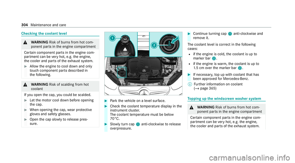 MERCEDES-BENZ GLC COUPE 2021  Owners Manual Checking
the coolant le vel &
WARNING Risk of burn s from hot com‐
ponent parts in the engine compartment
Cer tain component parts in the engine com‐
partment can be very hot, e.g. the engine,
th 