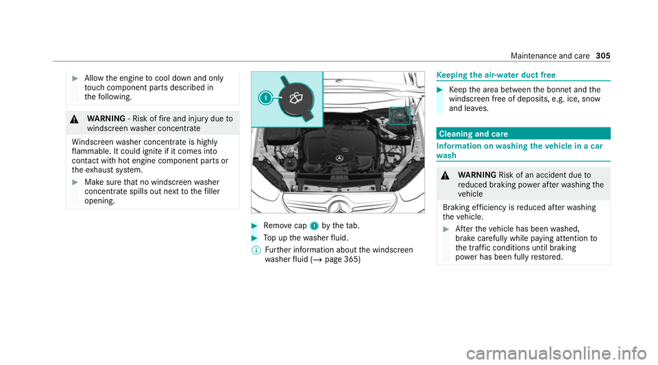 MERCEDES-BENZ GLC COUPE 2021 Owners Manual #
Allow the engine tocool down and only
to uch co mponent parts described in
th efo llowing. &
WARNING ‑ Risk of fire and injury due to
windscreen washer concentrate
Wi ndsc reen washer concentrate MERCEDES-BENZ GLC COUPE 2021 Owners Manual #
Allow the engine tocool down and only
to uch co mponent parts described in
th efo llowing. &
WARNING ‑ Risk of fire and injury due to
windscreen washer concentrate
Wi ndsc reen washer concentrate