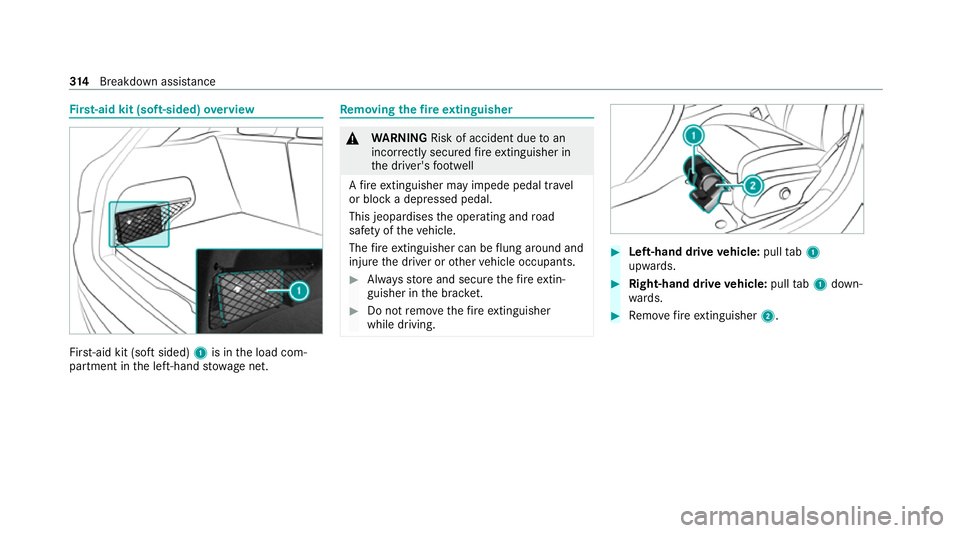 MERCEDES-BENZ GLC COUPE 2021  Owners Manual Fi
rs t-aid kit (soft-sided) overview Fir
st-aid kit (so ftsided) 1is in the load com‐
partment in the left-hand stowage net. Re
moving the fire extinguisher &
WARNING Risk of accident due toan
inco