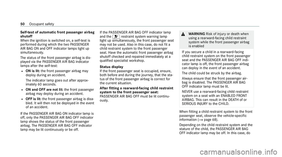 MERCEDES-BENZ GLC SUV 2021  Owners Manual Self-test of automatic front passenger airbag
shutoff
When
the ignition is switched on, a self-test is
per form ed during which the two PASSENGER
AIR BAG ON and OFF indicator lamps light up
simul tane