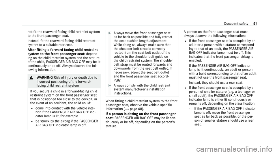 MERCEDES-BENZ GLC COUPE 2021 Owners Manual not
fit th ere ar wa rd-facing child restra int sy stem
to the front passenger seat.
Ins tead, fit th ere ar wa rd-facing child restra int
sy stem toa suitable rear seat.
Af terfitting a forw ard-faci MERCEDES-BENZ GLC COUPE 2021 Owners Manual not
fit th ere ar wa rd-facing child restra int sy stem
to the front passenger seat.
Ins tead, fit th ere ar wa rd-facing child restra int
sy stem toa suitable rear seat.
Af terfitting a forw ard-faci