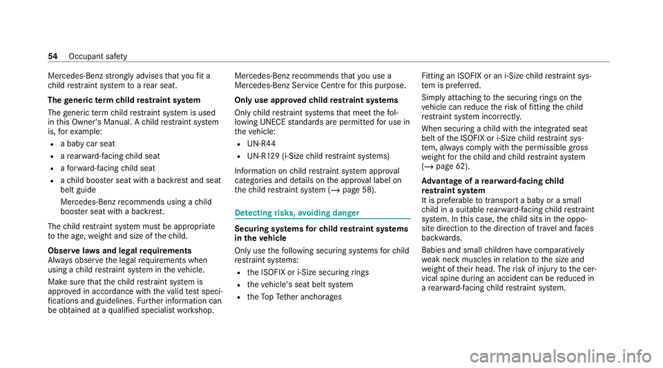 MERCEDES-BENZ GLC COUPE 2021 Owners Manual Mercedes-Benz
stronglyadvises that youfit a
ch ild restra int sy stem toare ar seat.
The generic term ch ildrestra int sy stem
The generic term child restra int sy stem is used
in this Owner's Man MERCEDES-BENZ GLC COUPE 2021 Owners Manual Mercedes-Benz
stronglyadvises that youfit a
ch ild restra int sy stem toare ar seat.
The generic term ch ildrestra int sy stem
The generic term child restra int sy stem is used
in this Owner's Man