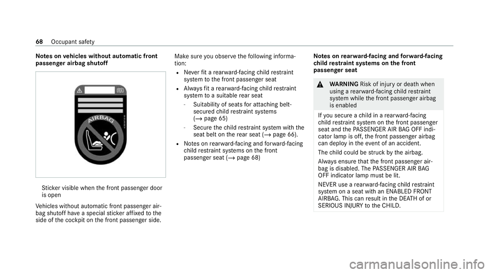 MERCEDES-BENZ GLC COUPE 2021 Owners Manual Note
s onvehicles without automatic front
passen ger airbag shu toff St
icke r visible when the front passenger door
is open
Ve hicles without automatic front passenger air‐
bag shutoff ha vea speci MERCEDES-BENZ GLC COUPE 2021 Owners Manual Note
s onvehicles without automatic front
passen ger airbag shu toff St
icke r visible when the front passenger door
is open
Ve hicles without automatic front passenger air‐
bag shutoff ha vea speci