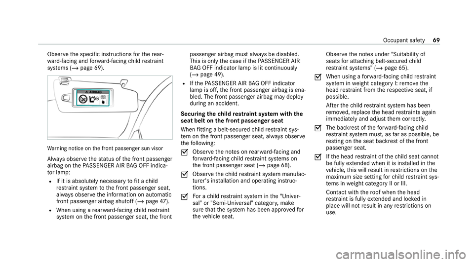 MERCEDES-BENZ GLC COUPE 2021 Owners Manual Obser
vethe specific instructions forth ere ar‐
wa rd-facing and forw ard-facing child restra int
sy stems (/ page 69). Wa
rning notice on the front passenger sun visor
Alw ays obser vethest atus of MERCEDES-BENZ GLC COUPE 2021 Owners Manual Obser
vethe specific instructions forth ere ar‐
wa rd-facing and forw ard-facing child restra int
sy stems (/ page 69). Wa
rning notice on the front passenger sun visor
Alw ays obser vethest atus of