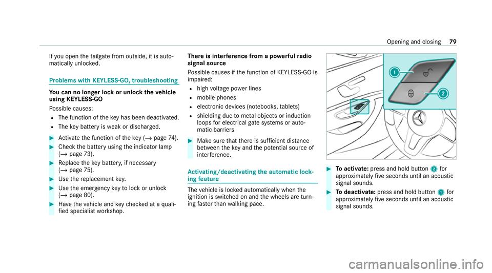 MERCEDES-BENZ GLC COUPE 2021 Owners Manual If
yo u open theta ilgate from outside, it is auto‐
matically unloc ked. Problems with KEYLESS-GO, troubleshooting
Yo
u can no lon ger lo ckor unlock theve hicle
using KEYLESS-GO
Po ssible causes:
R MERCEDES-BENZ GLC COUPE 2021 Owners Manual If
yo u open theta ilgate from outside, it is auto‐
matically unloc ked. Problems with KEYLESS-GO, troubleshooting
Yo
u can no lon ger lo ckor unlock theve hicle
using KEYLESS-GO
Po ssible causes:
R