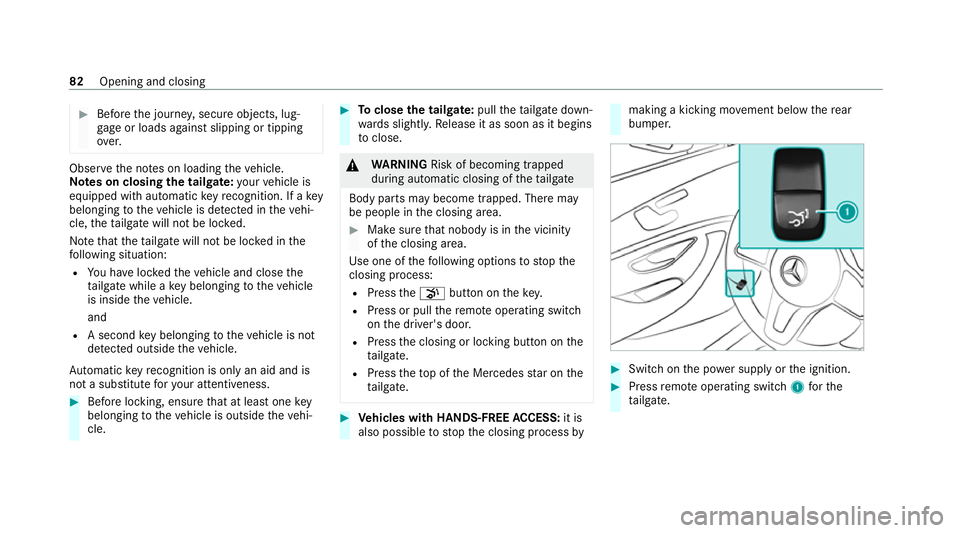 MERCEDES-BENZ GLC COUPE 2021 Owners Manual #
Before the journe y,secure objects, lug‐
ga ge or loads against slipping or tipping
ove r. Obser
vethe no tes on loading theve hicle.
Note s on closing the tailgate: your vehicle is
equipped with MERCEDES-BENZ GLC COUPE 2021 Owners Manual #
Before the journe y,secure objects, lug‐
ga ge or loads against slipping or tipping
ove r. Obser
vethe no tes on loading theve hicle.
Note s on closing the tailgate: your vehicle is
equipped with