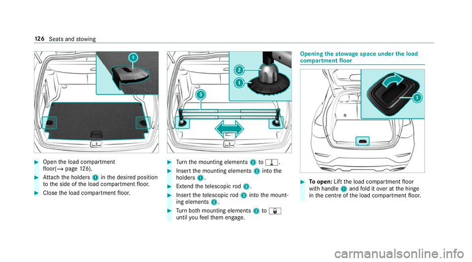 MERCEDES-BENZ GLC COUPE 2019  Owners Manual #
Open the load compartment
fl oor(/ page126). #
Attach the holders 1inthe desired position
to the side of the load compartment floor. #
Close the load compartment floor. #
Turn the mounting elements 