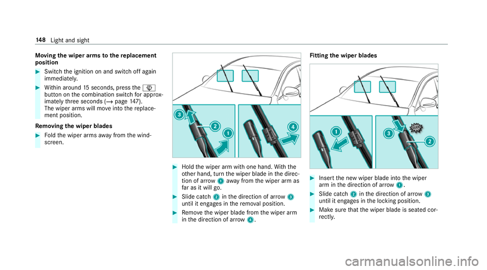 MERCEDES-BENZ GLC COUPE 2019  Owners Manual Moving
the wiper arms tothere placement
position #
Switch the ignition on and switch off again
immediatel y. #
Within around 15seconds, press theî
button on the combination switch for appro x‐
ima 