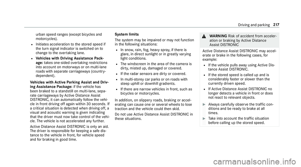 MERCEDES-BENZ GLC COUPE 2019 Owners Manual urban speed
ranges (e xcept bicycles and
mo torcyc les).
R Initiates acceleration tothestored speed if
th e turn signal indicator is switched on to
ch ange totheove rtaking lane.
R Vehicles with Drivi MERCEDES-BENZ GLC COUPE 2019 Owners Manual urban speed
ranges (e xcept bicycles and
mo torcyc les).
R Initiates acceleration tothestored speed if
th e turn signal indicator is switched on to
ch ange totheove rtaking lane.
R Vehicles with Drivi
