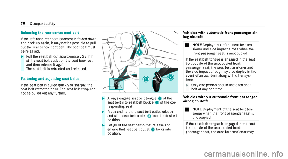 MERCEDES-BENZ GLC COUPE 2019 Owners Manual Re
leasing there ar centre seat belt If
th e left-hand rear seat backrest is folded down
and back up again, it may not be possible topull
out there ar centre seat belt. The seat belt must
be released. MERCEDES-BENZ GLC COUPE 2019 Owners Manual Re
leasing there ar centre seat belt If
th e left-hand rear seat backrest is folded down
and back up again, it may not be possible topull
out there ar centre seat belt. The seat belt must
be released.