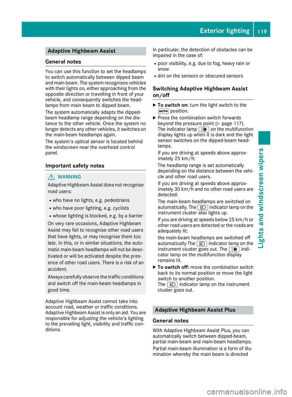 MERCEDES-BENZ GLC COUPE 2016 Owners Manual Adaptive Highbeam Assist
General notes You can use this function to set the headlamps
to switch automatically between dipped beam
and main beam. The system recognises vehicles
with their lights on, ei MERCEDES-BENZ GLC COUPE 2016 Owners Manual Adaptive Highbeam Assist
General notes You can use this function to set the headlamps
to switch automatically between dipped beam
and main beam. The system recognises vehicles
with their lights on, ei