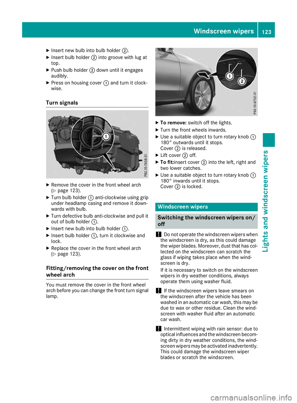 MERCEDES-BENZ GLC COUPE 2016 Owners Manual X
Insert new bulb into bulb holder ;.
X Insert bulb holder ;into groove with lug at
top.
X Push bulb holder ;down until it engages
audibly.
X Press on housing cover :and turn it clock-
wise.
Turn sign MERCEDES-BENZ GLC COUPE 2016 Owners Manual X
Insert new bulb into bulb holder ;.
X Insert bulb holder ;into groove with lug at
top.
X Push bulb holder ;down until it engages
audibly.
X Press on housing cover :and turn it clock-
wise.
Turn sign