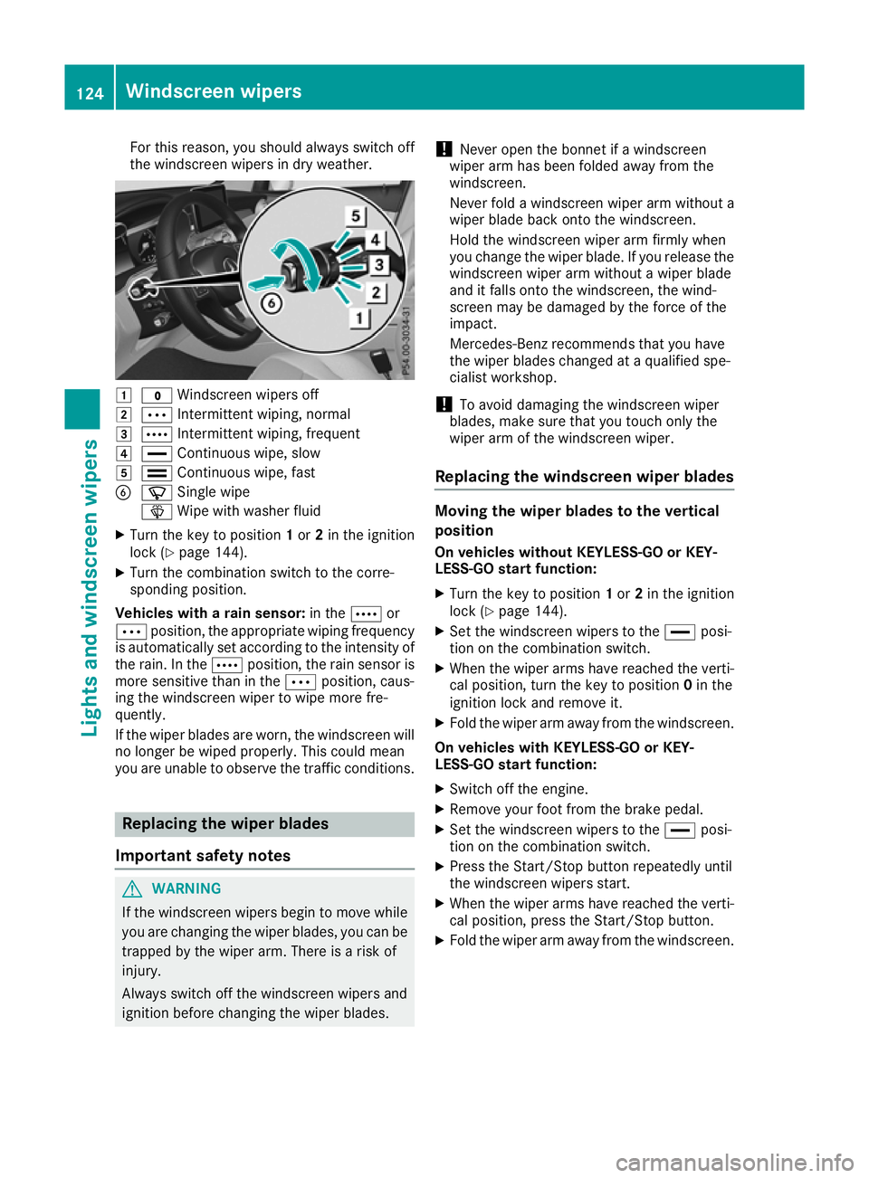 MERCEDES-BENZ GLC COUPE 2016 Owners Manual For this reason, you should always switch off
the windscreen wipers in dry weather. 1
$ Windscreen wipers off
2 Ä Intermittent wiping, normal
3 Å Intermittent wiping, frequent
4 ° Continuous wipe, MERCEDES-BENZ GLC COUPE 2016 Owners Manual For this reason, you should always switch off
the windscreen wipers in dry weather. 1
$ Windscreen wipers off
2 Ä Intermittent wiping, normal
3 Å Intermittent wiping, frequent
4 ° Continuous wipe,