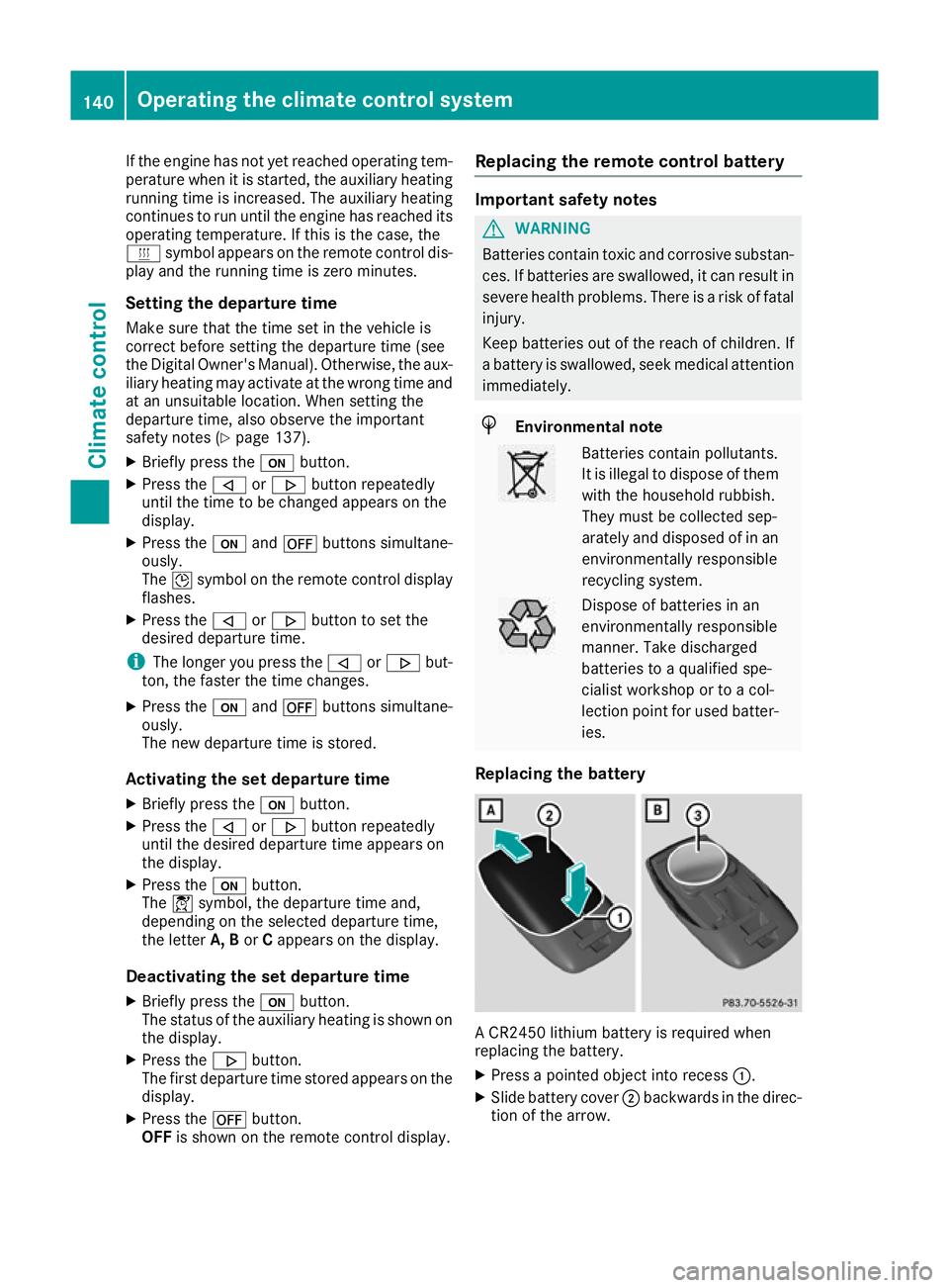 MERCEDES-BENZ GLC COUPE 2016 Owners Manual If the engine has not yet reached operating tem-
perature when it is started, the auxiliary heating running time is increased. The auxiliary heating
continues to run until the engine has reached its
o MERCEDES-BENZ GLC COUPE 2016 Owners Manual If the engine has not yet reached operating tem-
perature when it is started, the auxiliary heating running time is increased. The auxiliary heating
continues to run until the engine has reached its
o