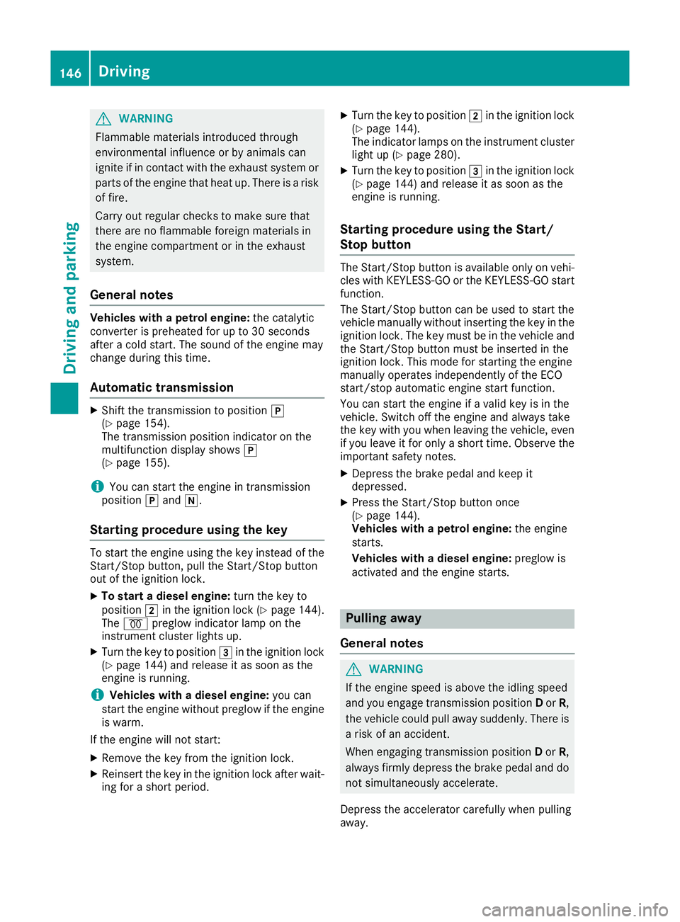MERCEDES-BENZ GLC COUPE 2016 Owners Manual G
WARNING
Flammable materials introduced through
environmental influence or by animals can
ignite if in contact with the exhaust system or parts of the engine that heat up. There is a risk
of fire.
Ca MERCEDES-BENZ GLC COUPE 2016 Owners Manual G
WARNING
Flammable materials introduced through
environmental influence or by animals can
ignite if in contact with the exhaust system or parts of the engine that heat up. There is a risk
of fire.
Ca
