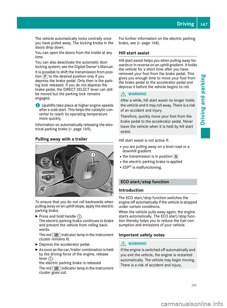 MERCEDES-BENZ GLC COUPE 2016 Owners Manual The vehicle automatically locks centrally once
you have pulled away. The locking knobs in the
doors drop down.
You can open the doors from the inside at any
time.
You can also deactivate the automatic MERCEDES-BENZ GLC COUPE 2016 Owners Manual The vehicle automatically locks centrally once
you have pulled away. The locking knobs in the
doors drop down.
You can open the doors from the inside at any
time.
You can also deactivate the automatic