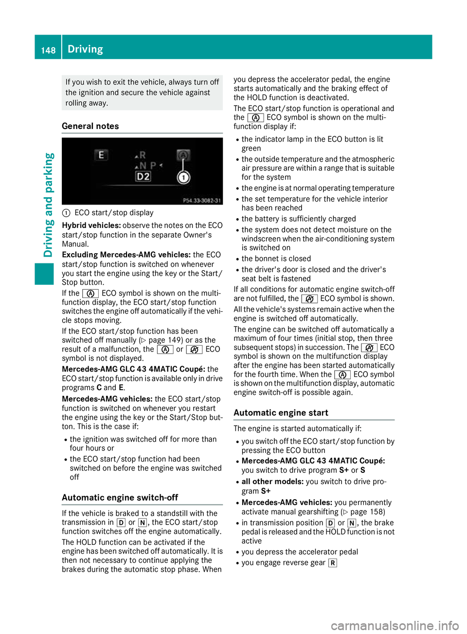 MERCEDES-BENZ GLC COUPE 2016 Owners Manual If you wish to exit the vehicle, always turn off
the ignition and secure the vehicle against
rolling away.
General notes :
ECO start/stop display
Hybrid vehicles: observe the notes on the ECO
start/st MERCEDES-BENZ GLC COUPE 2016 Owners Manual If you wish to exit the vehicle, always turn off
the ignition and secure the vehicle against
rolling away.
General notes :
ECO start/stop display
Hybrid vehicles: observe the notes on the ECO
start/st
