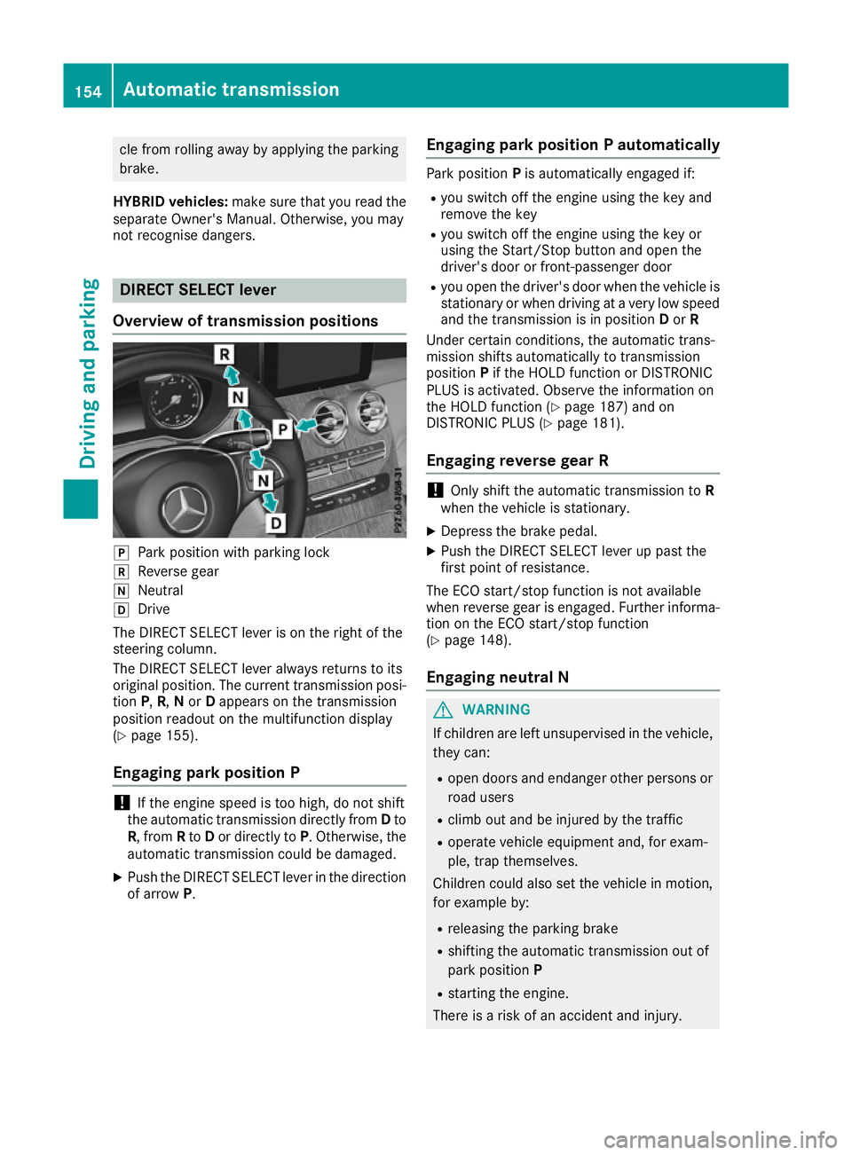 MERCEDES-BENZ GLC COUPE 2016 Owners Manual cle from rolling away by applying the parking
brake.
HYBRID vehicles: make sure that you read the
separate Owner's Manual. Otherwise, you may
not recognise dangers. DIRECT SELECT lever
Overview of MERCEDES-BENZ GLC COUPE 2016 Owners Manual cle from rolling away by applying the parking
brake.
HYBRID vehicles: make sure that you read the
separate Owner's Manual. Otherwise, you may
not recognise dangers. DIRECT SELECT lever
Overview of