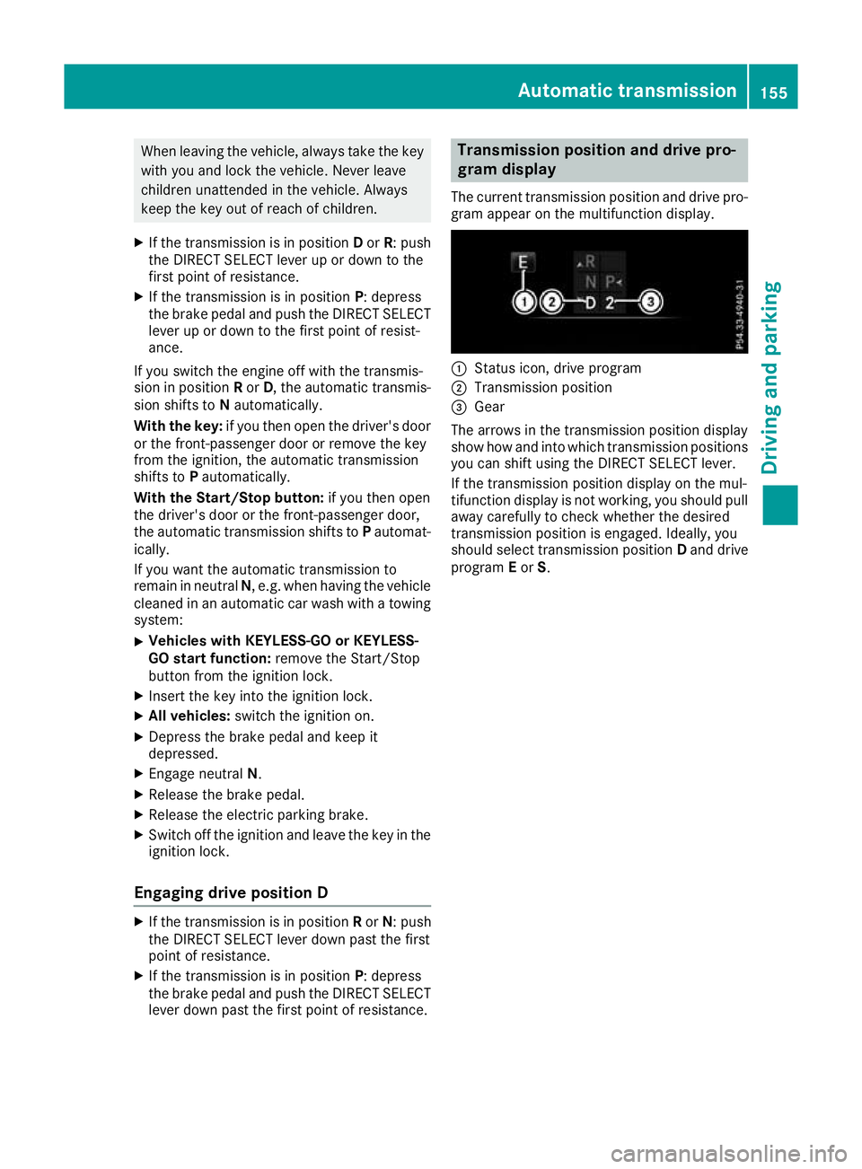MERCEDES-BENZ GLC COUPE 2016 Owners Manual When leaving the vehicle, always take the key
with you and lock the vehicle. Never leave
children unattended in the vehicle. Always
keep the key out of reach of children.
X If the transmission is in p MERCEDES-BENZ GLC COUPE 2016 Owners Manual When leaving the vehicle, always take the key
with you and lock the vehicle. Never leave
children unattended in the vehicle. Always
keep the key out of reach of children.
X If the transmission is in p