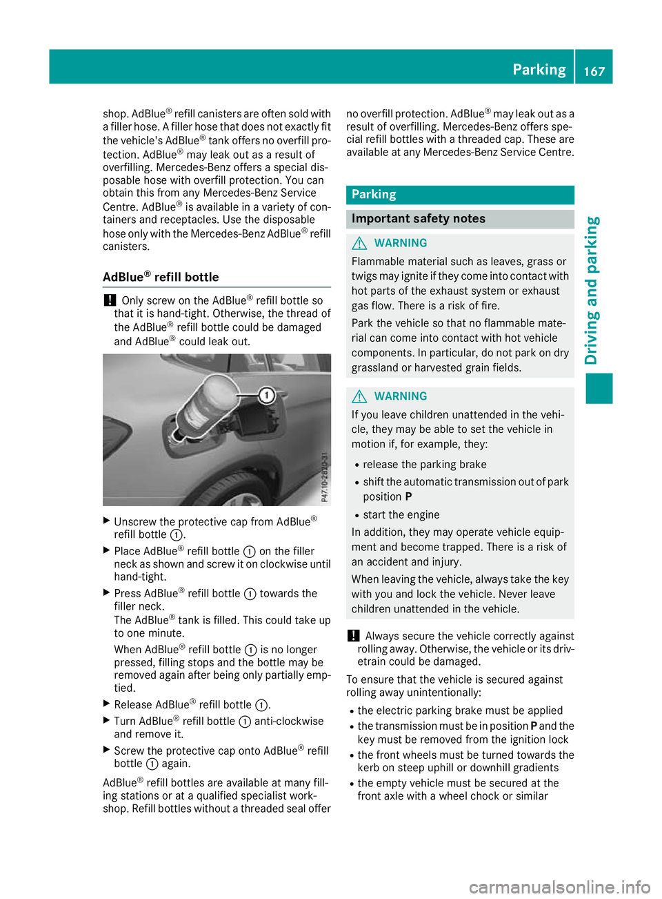 MERCEDES-BENZ GLC COUPE 2016  Owners Manual shop. AdBlue
®
refill canisters are often sold with
a filler hose. A filler hose that does not exactly fit
the vehicle's AdBlue ®
tank offers no overfill pro-
tection. AdBlue ®
may leak out as 