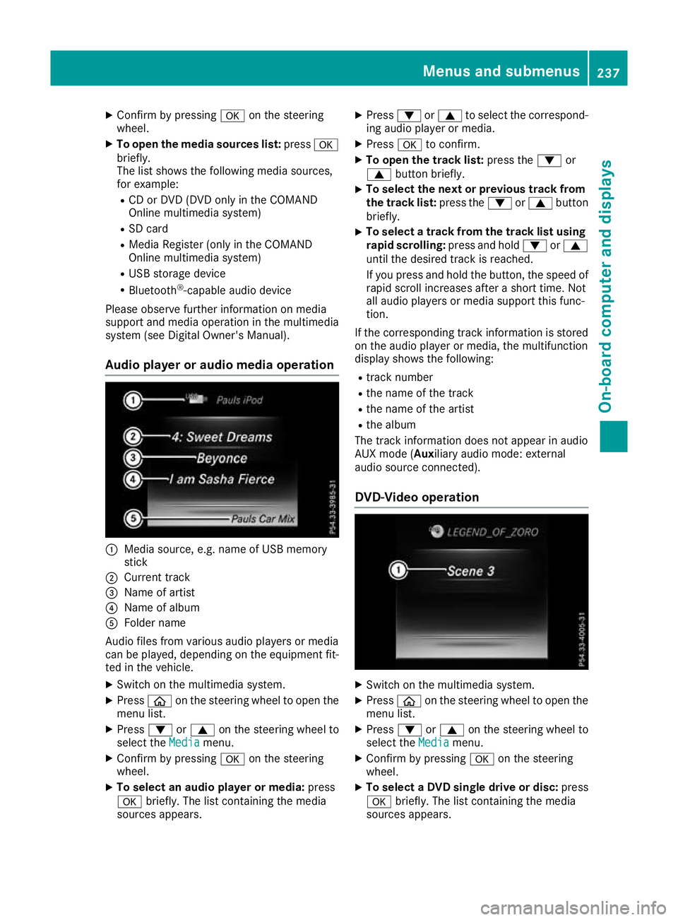 MERCEDES-BENZ GLC COUPE 2016 Owners Manual X
Confirm by pressing aon the steering
wheel.
X To open the media sources list: pressa
briefly.
The list shows the following media sources,
for example:
R CD or DVD (DVD only in the COMAND
Online mult MERCEDES-BENZ GLC COUPE 2016 Owners Manual X
Confirm by pressing aon the steering
wheel.
X To open the media sources list: pressa
briefly.
The list shows the following media sources,
for example:
R CD or DVD (DVD only in the COMAND
Online mult