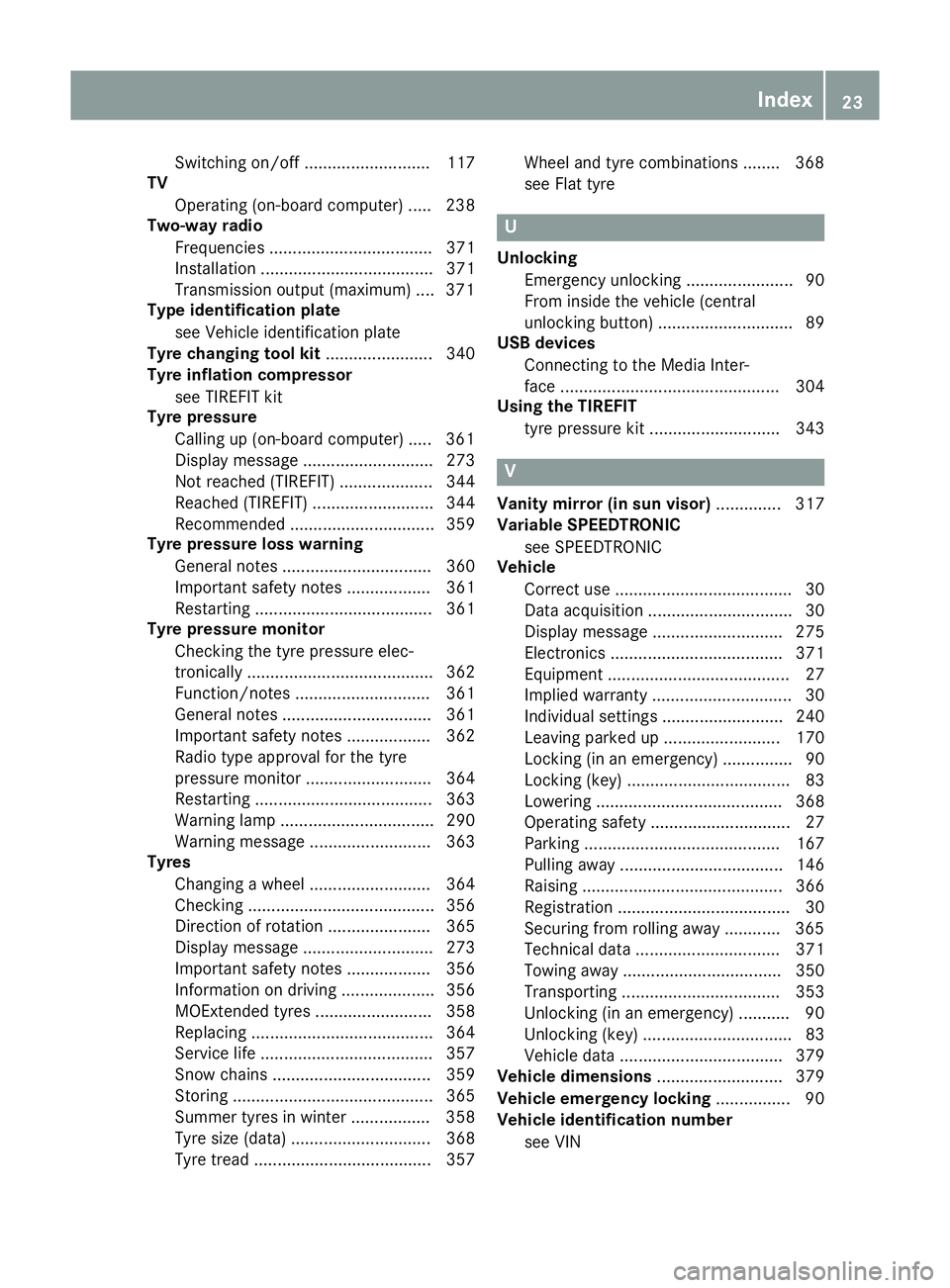 MERCEDES-BENZ GLC COUPE 2016  Owners Manual Switching on/of
f........................... 117
TV
Operating (on-board computer) ..... 238
Two-way radio
Frequencies ................................... 371
Installation .............................