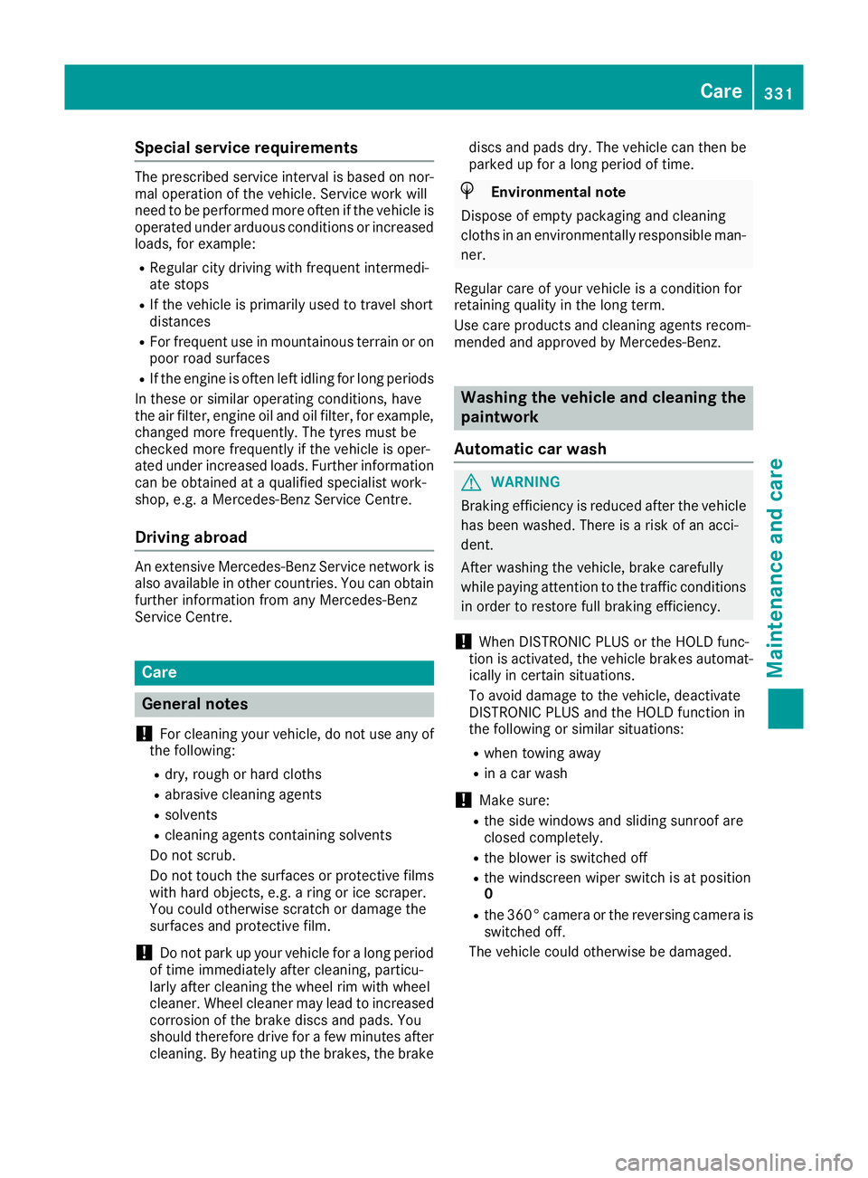 MERCEDES-BENZ GLC COUPE 2016 Owners Manual Special service requirements
The prescribed service interval is based on nor-
mal operation of the vehicle. Service work will
need to be performed more often if the vehicle is
operated under arduous c MERCEDES-BENZ GLC COUPE 2016 Owners Manual Special service requirements
The prescribed service interval is based on nor-
mal operation of the vehicle. Service work will
need to be performed more often if the vehicle is
operated under arduous c