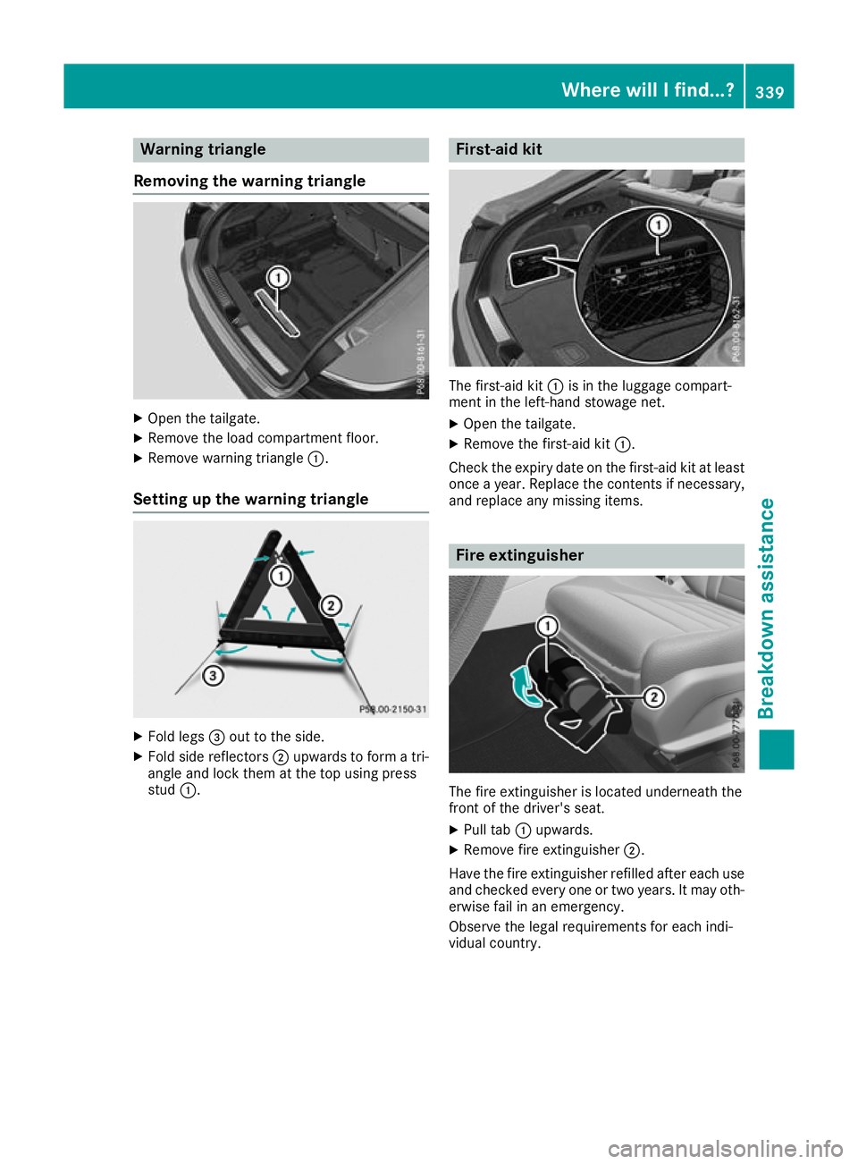 MERCEDES-BENZ GLC COUPE 2016  Owners Manual Warning triangle
Removing the warning triangle X
Open the tailgate.
X Remove the load compartment floor.
X Remove warning triangle :.
Setting up the warning triangle X
Fold legs =out to the side.
X Fo
