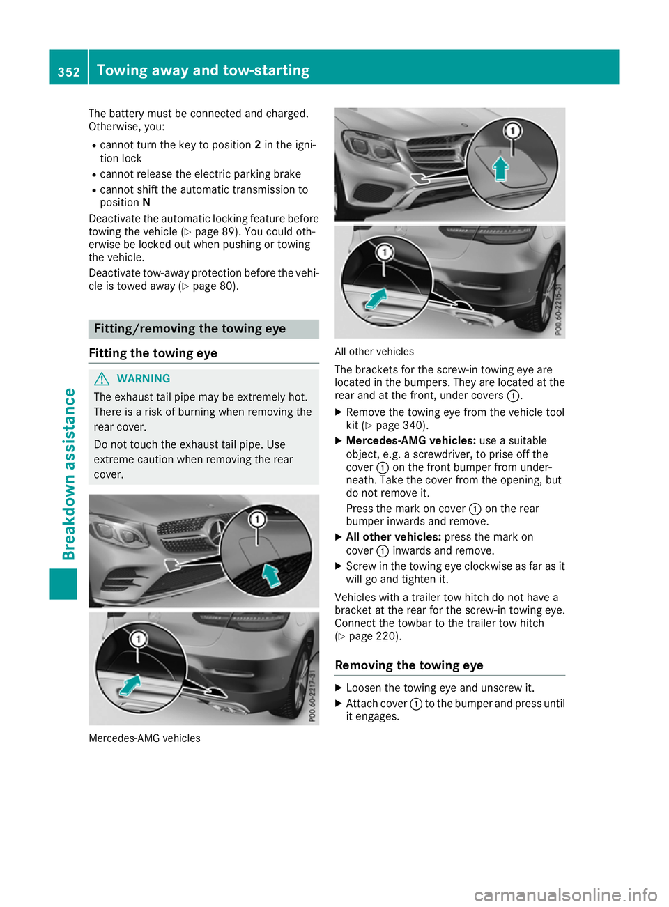 MERCEDES-BENZ GLC COUPE 2016 Owners Manual The battery must be connected and charged.
Otherwise, you:
R cannot turn the key to position 2in the igni-
tion lock
R cannot release the electric parking brake
R cannot shift the automatic transmissi MERCEDES-BENZ GLC COUPE 2016 Owners Manual The battery must be connected and charged.
Otherwise, you:
R cannot turn the key to position 2in the igni-
tion lock
R cannot release the electric parking brake
R cannot shift the automatic transmissi
