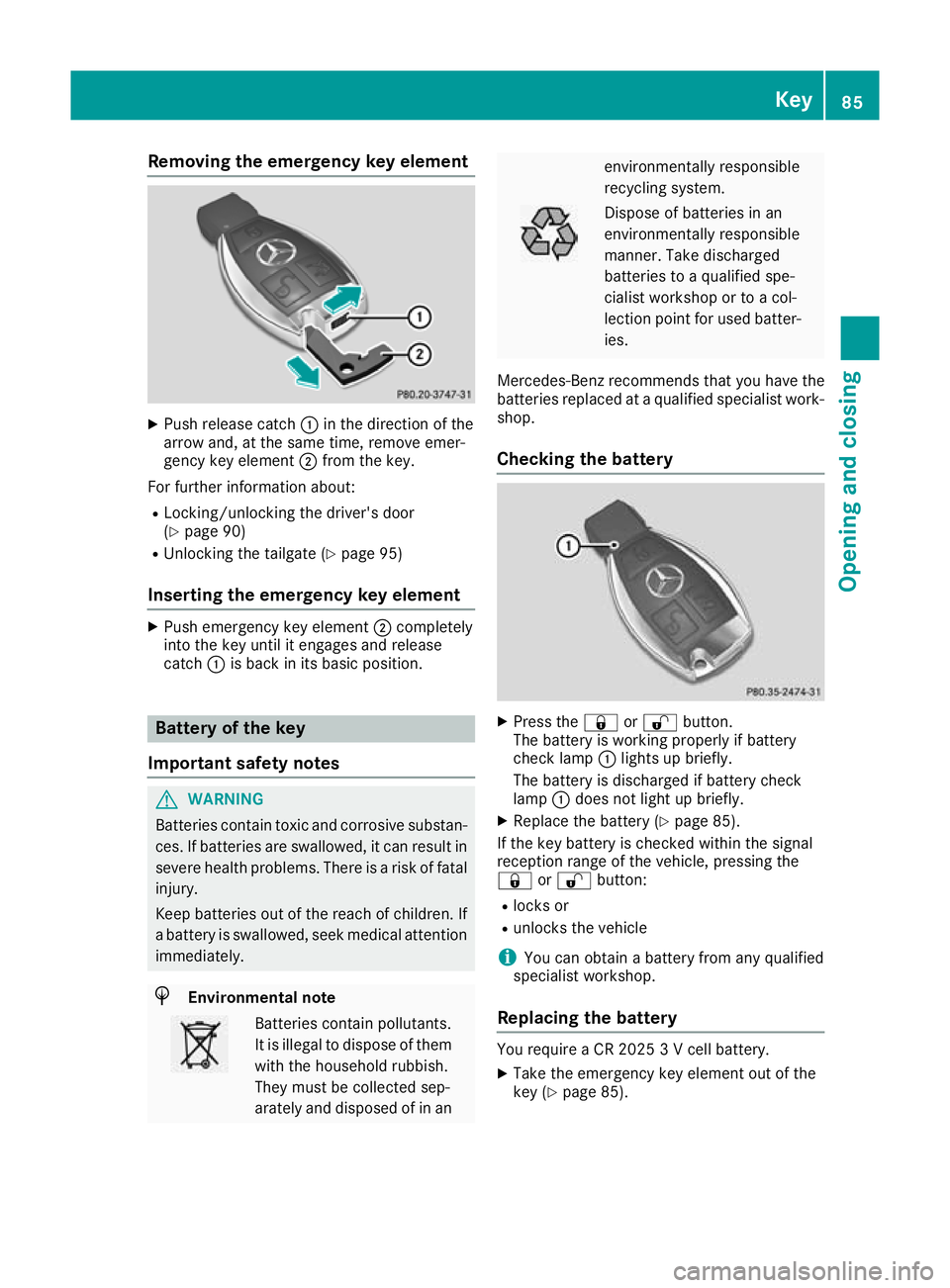 MERCEDES-BENZ GLC COUPE 2016  Owners Manual Removing the emergency key element
X
Push release catch :in the direction of the
arrow and, at the same time, remove emer-
gency key element ;from the key.
For further information about:
R Locking/unl