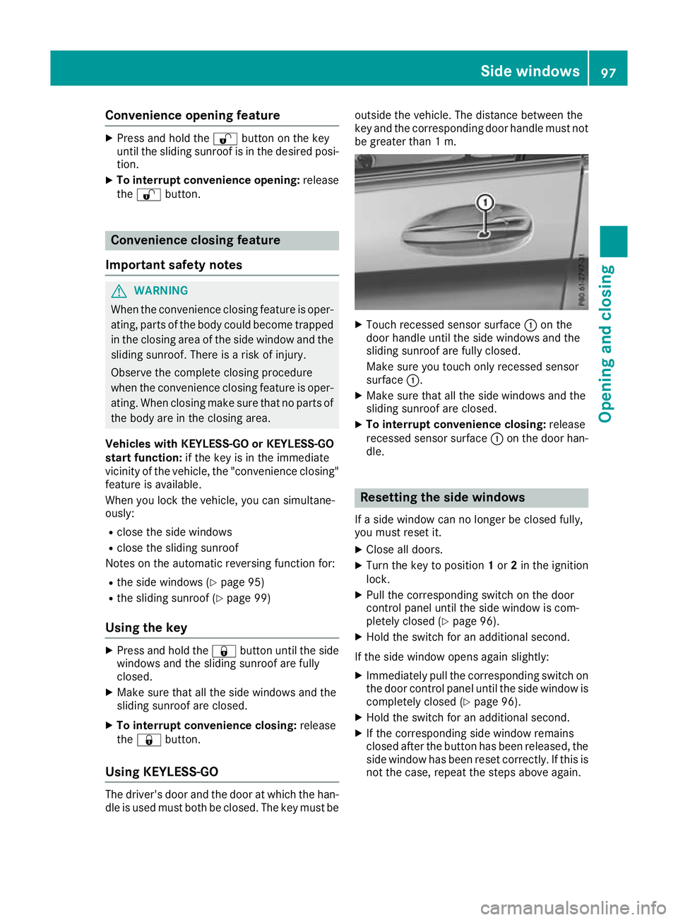 MERCEDES-BENZ GLC COUPE 2016 Owners Manual Convenience opening feature
X
Press and hold the %button on the key
until the sliding sunroof is in the desired posi- tion.
X To interrupt convenience opening: release
the % button. Convenience closin MERCEDES-BENZ GLC COUPE 2016 Owners Manual Convenience opening feature
X
Press and hold the %button on the key
until the sliding sunroof is in the desired posi- tion.
X To interrupt convenience opening: release
the % button. Convenience closin