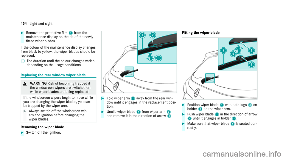 MERCEDES-BENZ GLC SUV 2019 Owners Manual #
Remo vethe pr otective film 1 from the
maintenance display on the tip of the newly
fi tted wiper blades.
If th e colour of the maintenance display changes
from black to yellow, the wiper blades shou MERCEDES-BENZ GLC SUV 2019 Owners Manual #
Remo vethe pr otective film 1 from the
maintenance display on the tip of the newly
fi tted wiper blades.
If th e colour of the maintenance display changes
from black to yellow, the wiper blades shou
