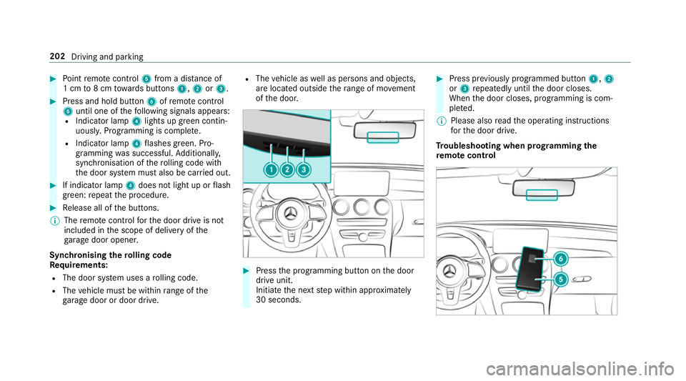 MERCEDES-BENZ GLC SUV 2019 Owners Manual #
Point remo tecontrol 5from a di stance of
1 cm to8 cm towa rds buttons 1,2or3. #
Press and hold button 6ofremo tecontrol
5 until one of thefo llowing signals appears:
R Indicator lamp 4lights up gre MERCEDES-BENZ GLC SUV 2019 Owners Manual #
Point remo tecontrol 5from a di stance of
1 cm to8 cm towa rds buttons 1,2or3. #
Press and hold button 6ofremo tecontrol
5 until one of thefo llowing signals appears:
R Indicator lamp 4lights up gre