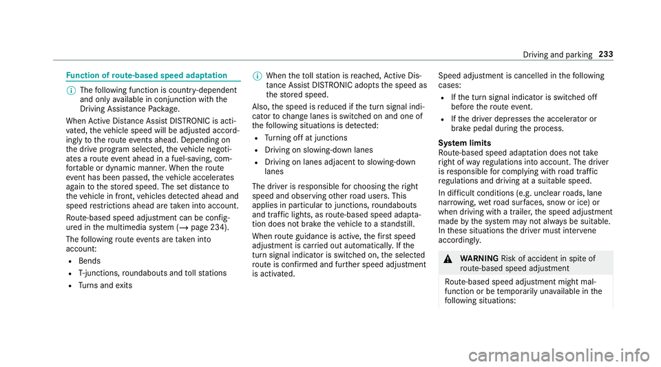 MERCEDES-BENZ GLC SUV 2019 Owners Manual Fu
nction of route-based speed adaptation %
The following function is countr y-dependent
and only available in conjunction with the
Driving Assi stance Package.
When Active Dis tance Assi stDISTRONIC MERCEDES-BENZ GLC SUV 2019 Owners Manual Fu
nction of route-based speed adaptation %
The following function is countr y-dependent
and only available in conjunction with the
Driving Assi stance Package.
When Active Dis tance Assi stDISTRONIC