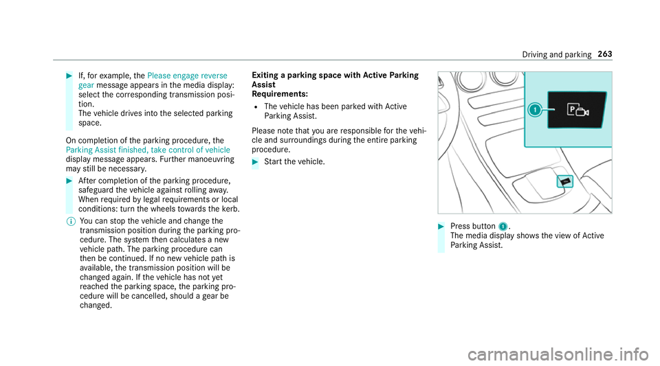 MERCEDES-BENZ GLC SUV 2019 Owners Manual #
If,forex ample, thePlease engage reverse
gear message appears in the media display:
select the cor responding transmission posi‐
tion.
The vehicle drives into the selected parking
space.
On comple MERCEDES-BENZ GLC SUV 2019 Owners Manual #
If,forex ample, thePlease engage reverse
gear message appears in the media display:
select the cor responding transmission posi‐
tion.
The vehicle drives into the selected parking
space.
On comple