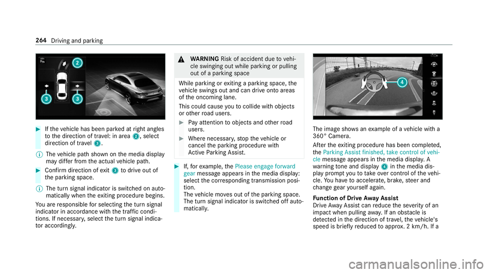 MERCEDES-BENZ GLC SUV 2019 Owners Manual #
Ifth eve hicle has been par ked at right angles
to the direction of tra vel: in area 2, select
direction of tra vel3.
% The vehicle path shown on the media display
may dif fer from the actual vehicl MERCEDES-BENZ GLC SUV 2019 Owners Manual #
Ifth eve hicle has been par ked at right angles
to the direction of tra vel: in area 2, select
direction of tra vel3.
% The vehicle path shown on the media display
may dif fer from the actual vehicl