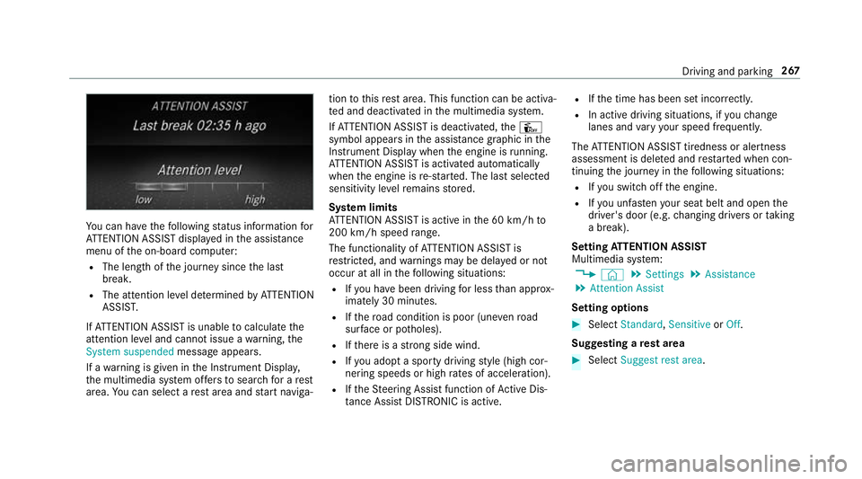 MERCEDES-BENZ GLC SUV 2019 Owners Manual Yo
u can ha vethefo llowing status information for
AT TENTION ASSIST displa yed in the assis tance
menu of the on-board computer:
R The length of the journey since the last
break.
R The attention le v MERCEDES-BENZ GLC SUV 2019 Owners Manual Yo
u can ha vethefo llowing status information for
AT TENTION ASSIST displa yed in the assis tance
menu of the on-board computer:
R The length of the journey since the last
break.
R The attention le v