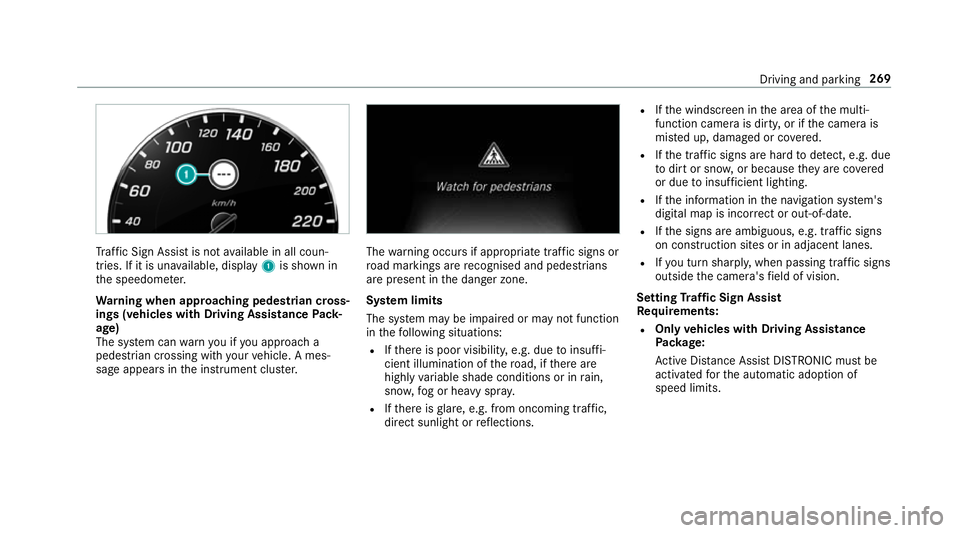 MERCEDES-BENZ GLC SUV 2019 Owners Manual Tr
af fic Sign Assi stis not available in all coun‐
tries. If it is una vailable, display 1is shown in
th e speedome ter.
Wa rning when app roaching pedestrian cross‐
ings (vehicles with Driving A MERCEDES-BENZ GLC SUV 2019 Owners Manual Tr
af fic Sign Assi stis not available in all coun‐
tries. If it is una vailable, display 1is shown in
th e speedome ter.
Wa rning when app roaching pedestrian cross‐
ings (vehicles with Driving A