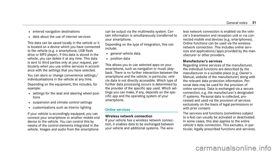 MERCEDES-BENZ GLC SUV 2019 Owners Manual R
entered navigation destinations
R data about the use of internet services
This data can be sa ved locally in theve hicle or it
is located on a device which you ha veconnected
to theve hicle (e.g. a MERCEDES-BENZ GLC SUV 2019 Owners Manual R
entered navigation destinations
R data about the use of internet services
This data can be sa ved locally in theve hicle or it
is located on a device which you ha veconnected
to theve hicle (e.g. a