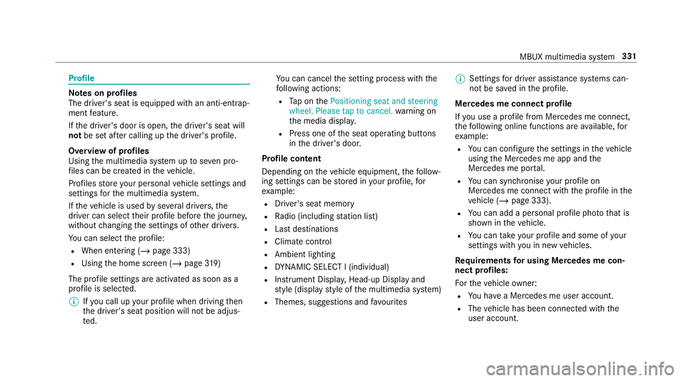 MERCEDES-BENZ GLC SUV 2019 Owners Manual Profile
Note
s on profiles
The driver's seat is equipped with an anti-entra p‐
ment feature.
If th e driver's door is open, the driver's seat will
not be set af ter calling up the driver MERCEDES-BENZ GLC SUV 2019 Owners Manual Profile
Note
s on profiles
The driver's seat is equipped with an anti-entra p‐
ment feature.
If th e driver's door is open, the driver's seat will
not be set af ter calling up the driver