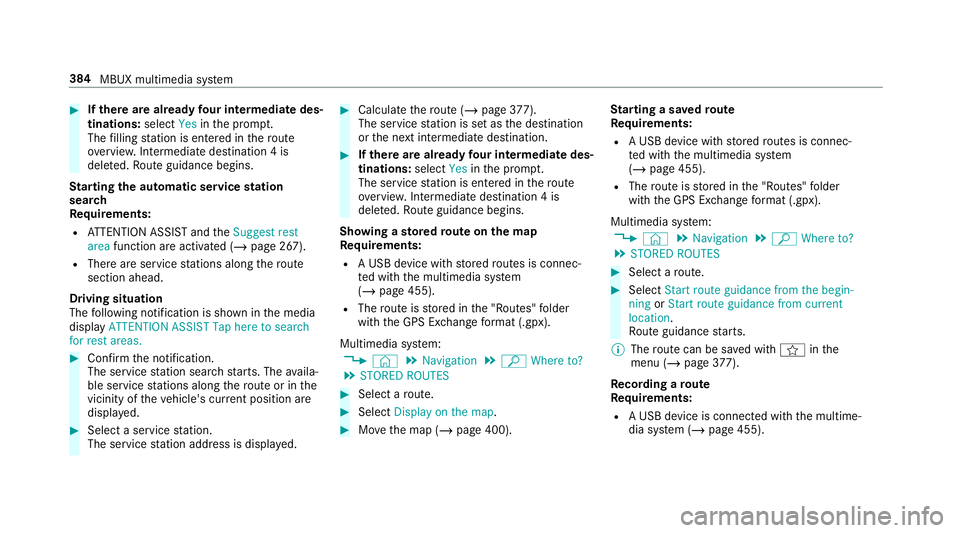 MERCEDES-BENZ GLC SUV 2019 Owners Manual #
Ifth ere are already four intermediate des‐
tinations: selectYesinthe prom pt.
The filling station is entered in thero ute
ove rview. Intermediate destination 4 is
dele ted. Ro ute guidance begins MERCEDES-BENZ GLC SUV 2019 Owners Manual #
Ifth ere are already four intermediate des‐
tinations: selectYesinthe prom pt.
The filling station is entered in thero ute
ove rview. Intermediate destination 4 is
dele ted. Ro ute guidance begins