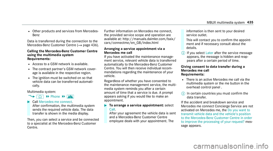 MERCEDES-BENZ GLC SUV 2019 Owners Manual R
Other products and services from Mercedes-
Benz
Data is transfer red during the connection tothe
Mercedes-Benz Cus tomer Centre (/ page 436).
Calling the Mercedes-Benz Cus tomer Centre
using the mul MERCEDES-BENZ GLC SUV 2019 Owners Manual R
Other products and services from Mercedes-
Benz
Data is transfer red during the connection tothe
Mercedes-Benz Cus tomer Centre (/ page 436).
Calling the Mercedes-Benz Cus tomer Centre
using the mul