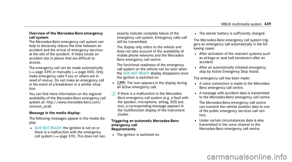 MERCEDES-BENZ GLC SUV 2019 Owners Manual Overview of
the Mercedes-Benz emer gency
call sy stem
The Mercedes-Benz emer gency call sy stem can
help todecisively reduce the time between an
accident and the ar riva l of emer gency services
at th MERCEDES-BENZ GLC SUV 2019 Owners Manual Overview of
the Mercedes-Benz emer gency
call sy stem
The Mercedes-Benz emer gency call sy stem can
help todecisively reduce the time between an
accident and the ar riva l of emer gency services
at th